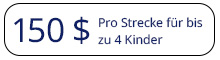 150 USD pro Strecke für bis zu 4 Kinder